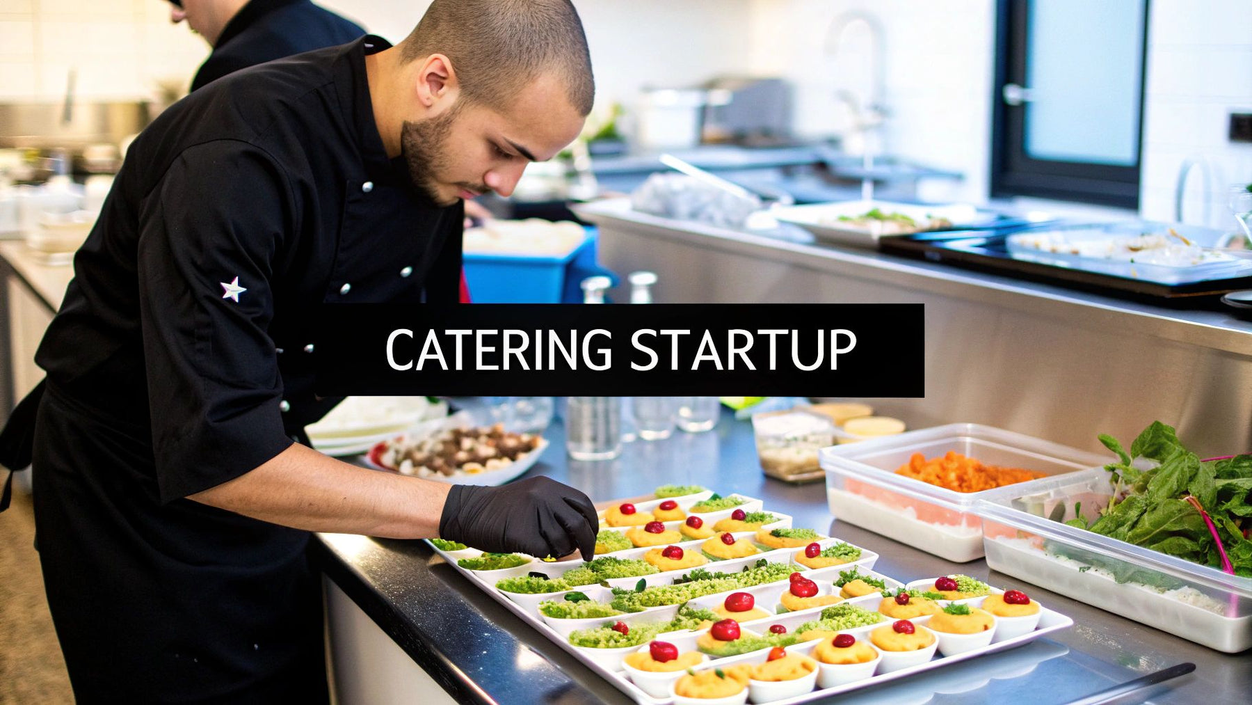 How to Start a Catering Business from Scratch: Proven Tips