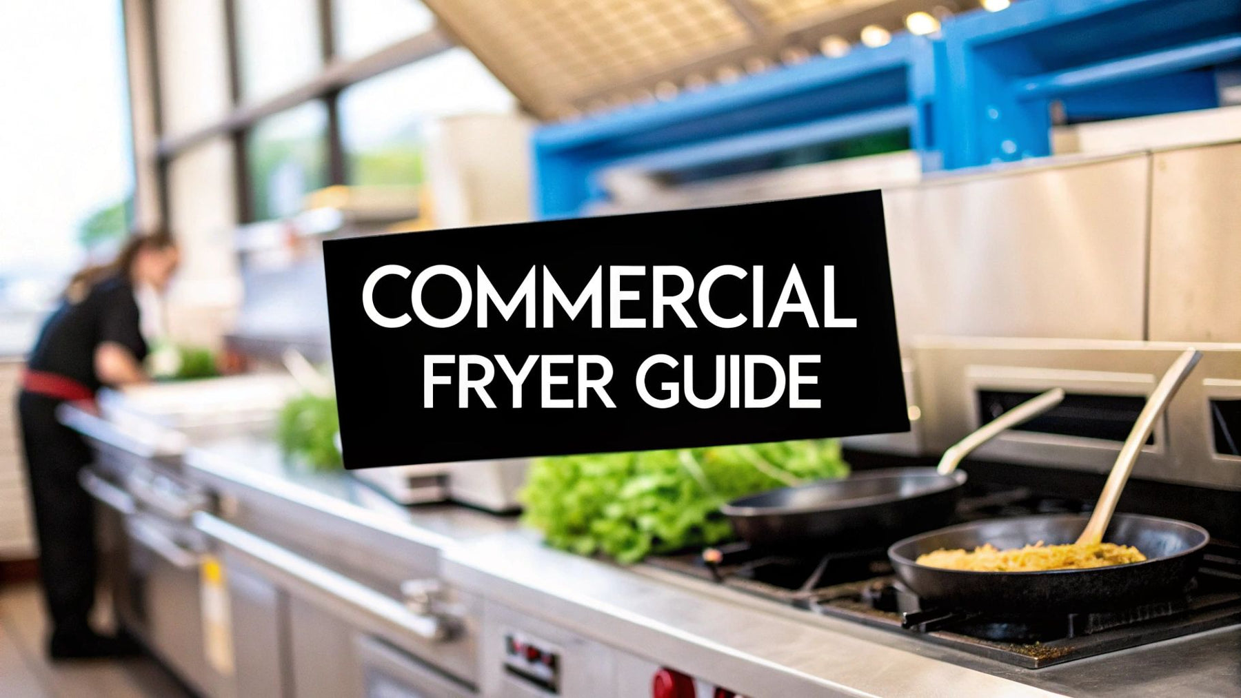 Your Ultimate Commercial Fryer Guide
