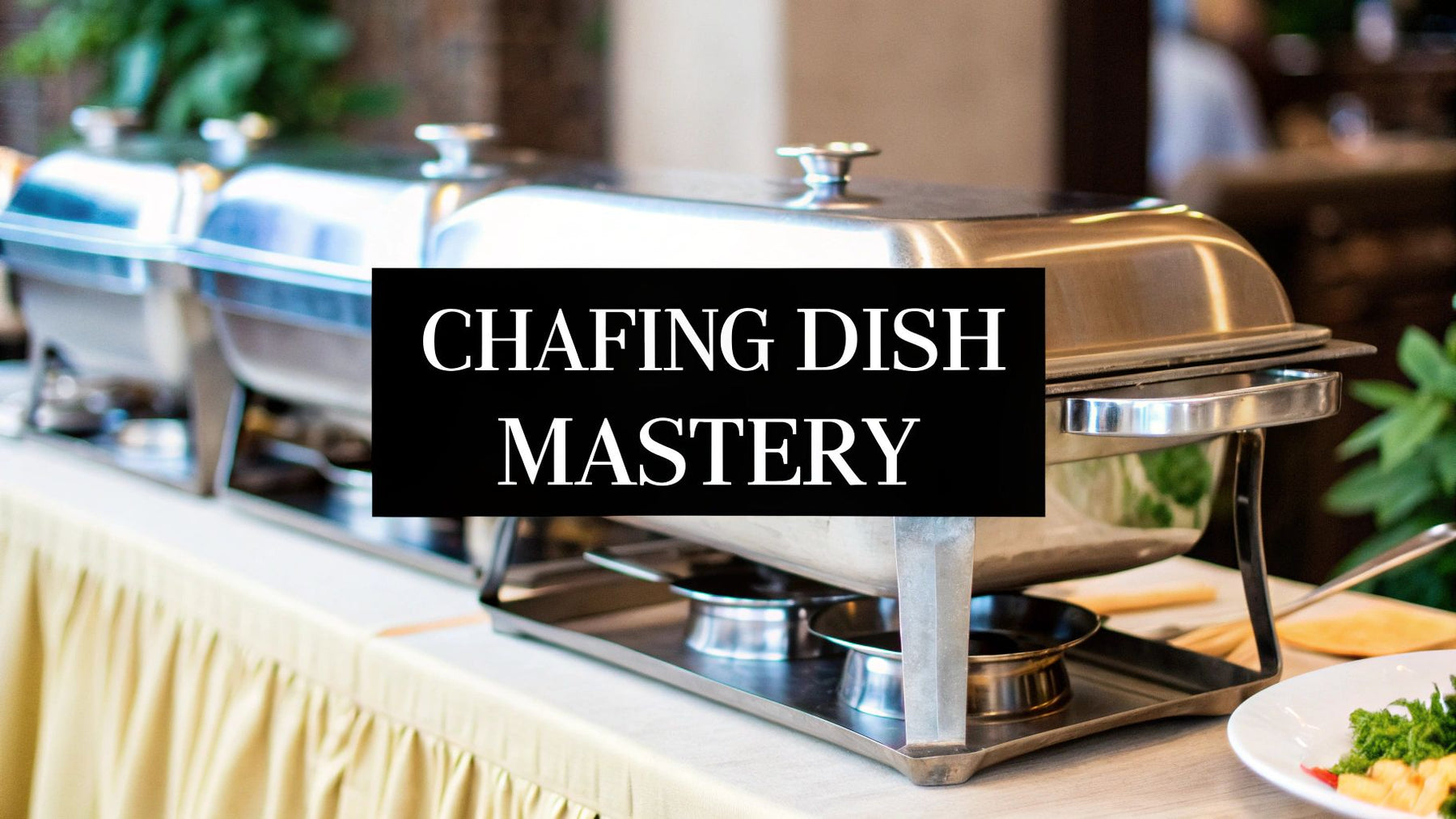 How to Use a Chafing Dish for Perfect Buffet Service