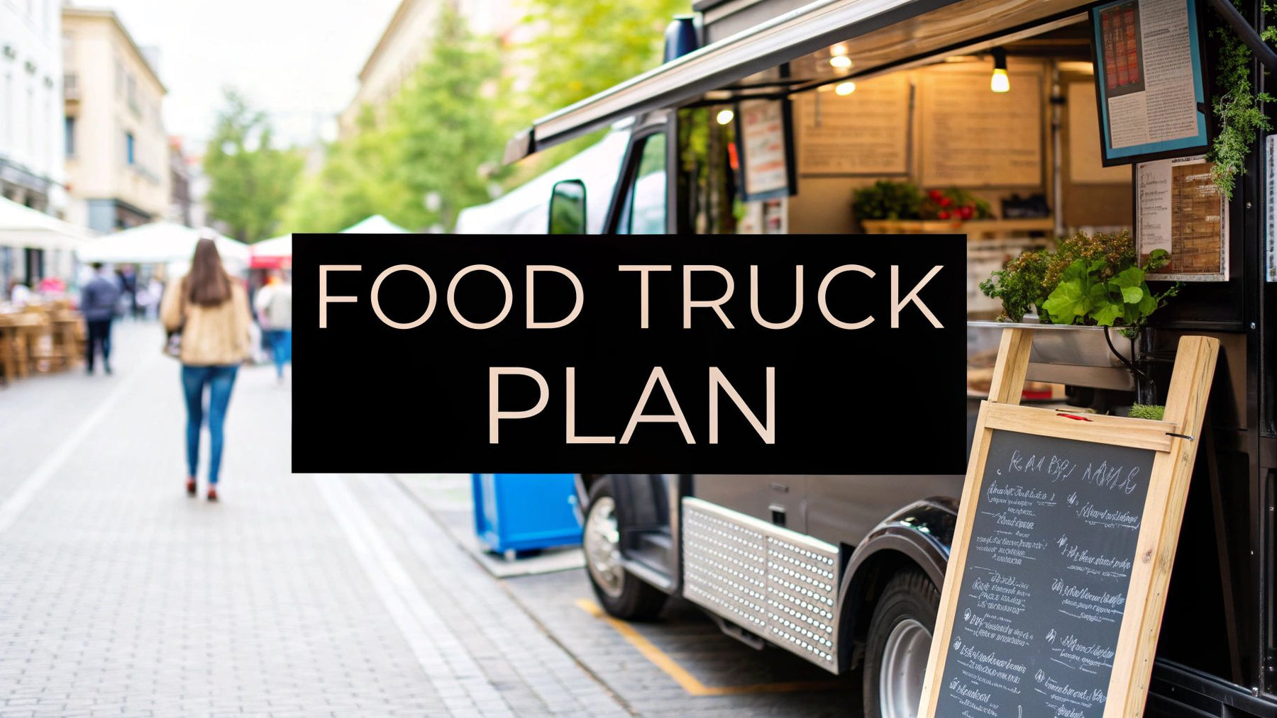 Food Truck Business Plan: Essential Guide to Success