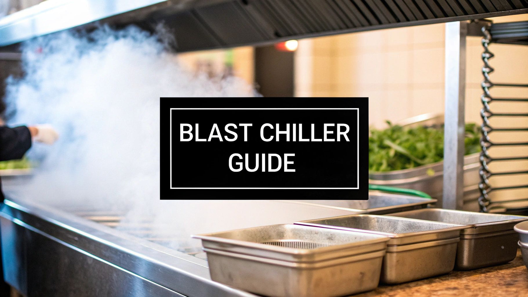 What Is a Blast Chiller and How Does It Work?